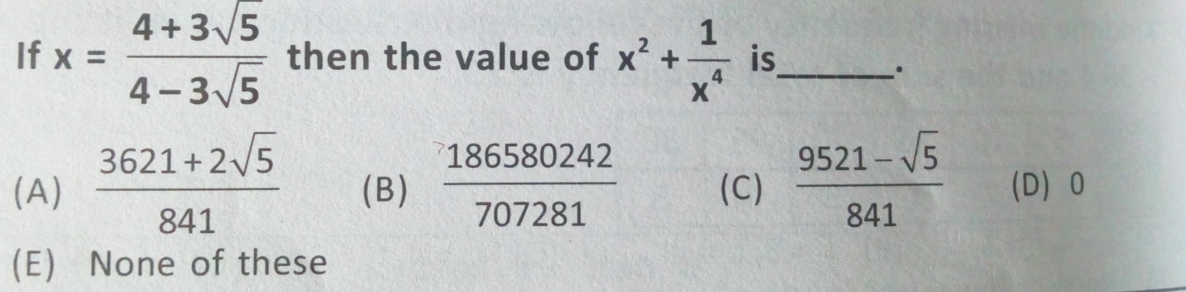 Question image for If x=(4+3√5)/(4-3√5) then the value of x²+(1/x⁴)